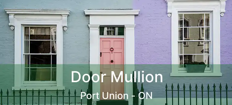  Door Mullion Port Union - ON