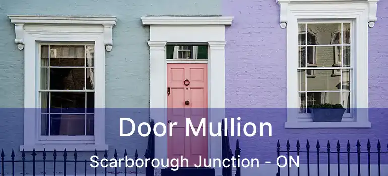  Door Mullion Scarborough Junction - ON