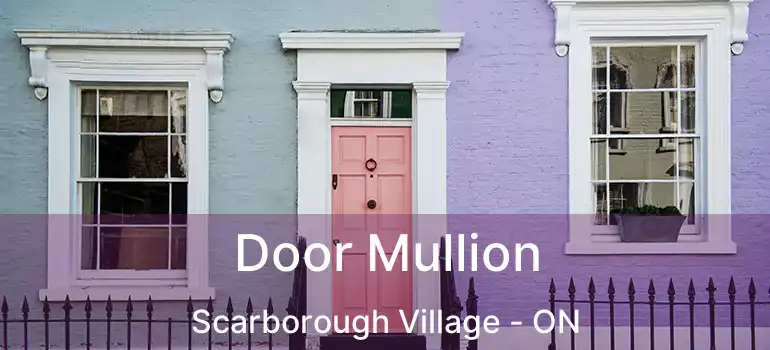  Door Mullion Scarborough Village - ON