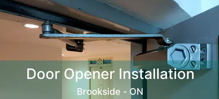  Door Opener Installation Brookside - ON