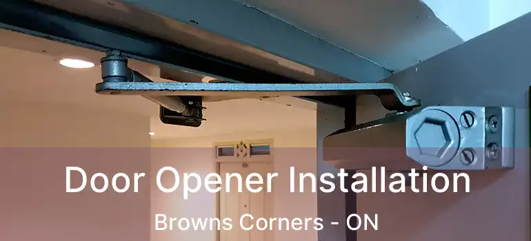  Door Opener Installation Browns Corners - ON