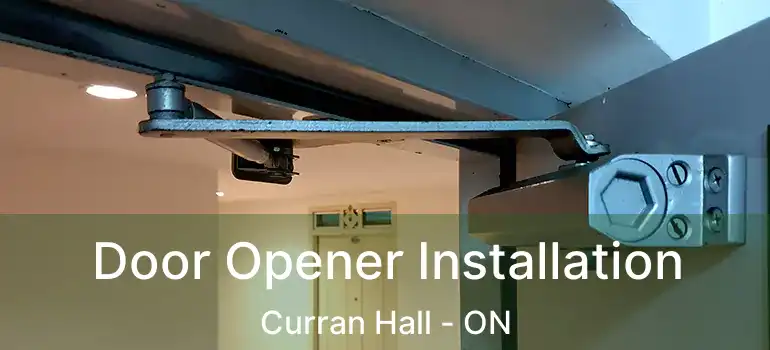  Door Opener Installation Curran Hall - ON