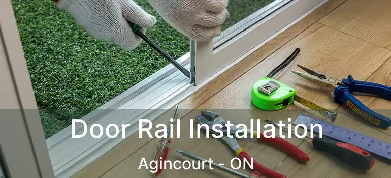  Door Rail Installation Agincourt - ON