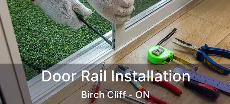  Door Rail Installation Birch Cliff - ON