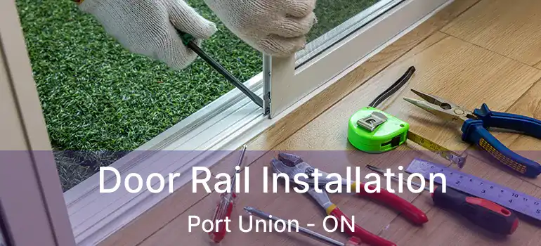  Door Rail Installation Port Union - ON