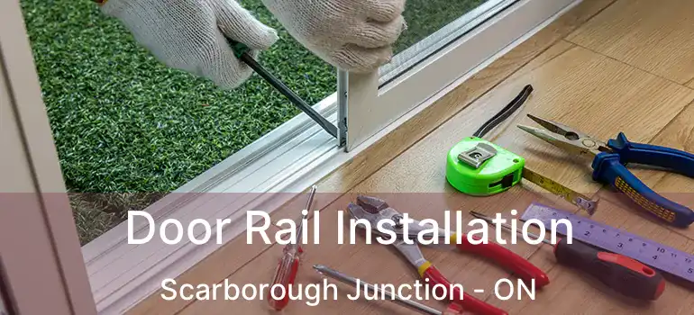  Door Rail Installation Scarborough Junction - ON