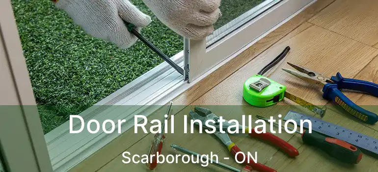  Door Rail Installation Scarborough - ON