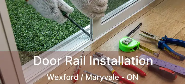  Door Rail Installation Wexford / Maryvale - ON