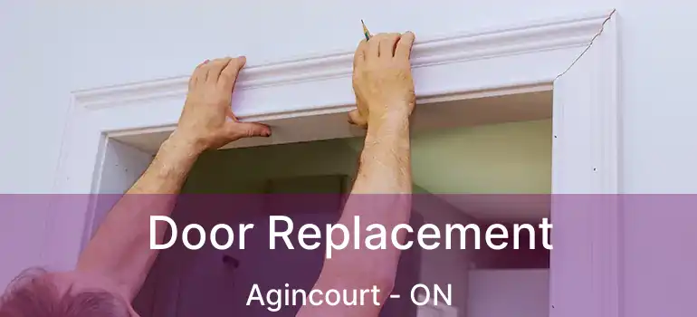 Door Replacement Agincourt - ON