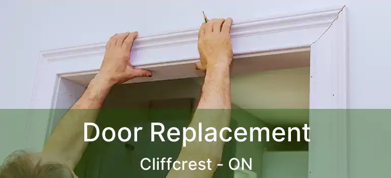  Door Replacement Cliffcrest - ON