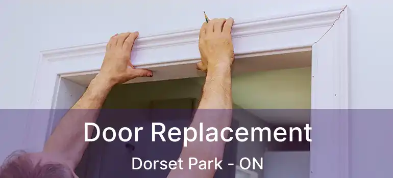  Door Replacement Dorset Park - ON