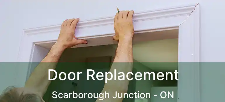  Door Replacement Scarborough Junction - ON