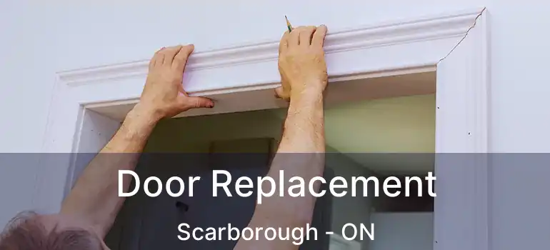  Door Replacement Scarborough - ON