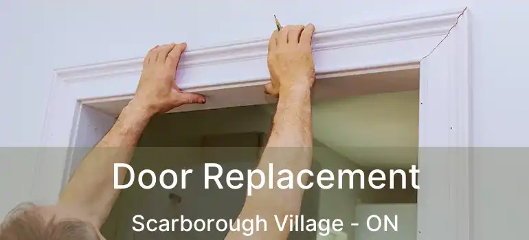  Door Replacement Scarborough Village - ON