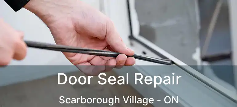  Door Seal Repair Scarborough Village - ON