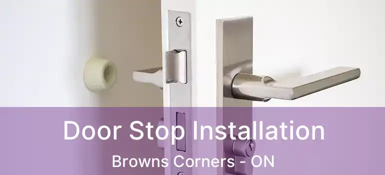 Door Stop Installation Browns Corners - ON