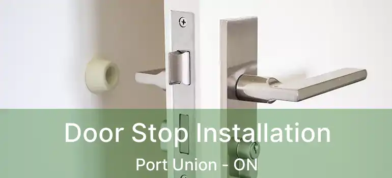  Door Stop Installation Port Union - ON