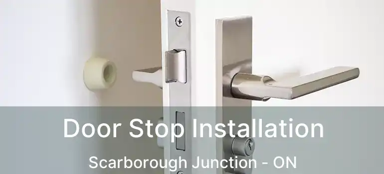  Door Stop Installation Scarborough Junction - ON