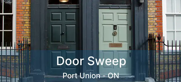 Door Sweep Port Union - ON