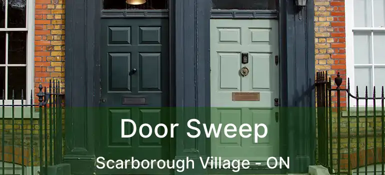  Door Sweep Scarborough Village - ON