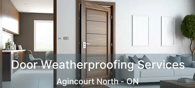  Door Weatherproofing Services Agincourt North - ON