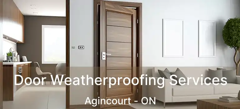  Door Weatherproofing Services Agincourt - ON