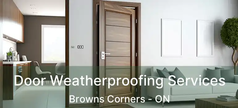  Door Weatherproofing Services Browns Corners - ON
