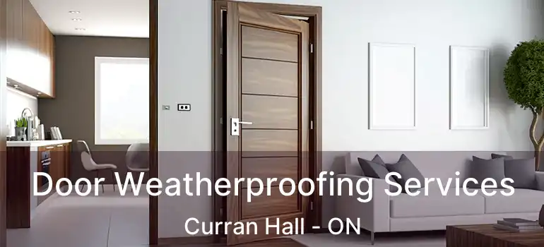  Door Weatherproofing Services Curran Hall - ON
