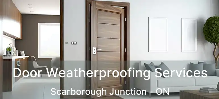 Door Weatherproofing Services Scarborough Junction - ON