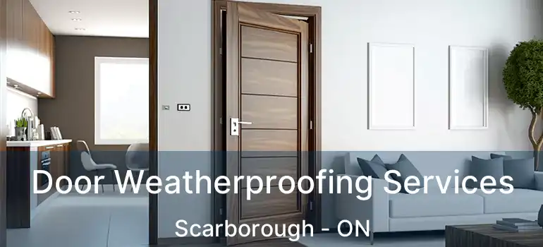 Door Weatherproofing Services Scarborough - ON