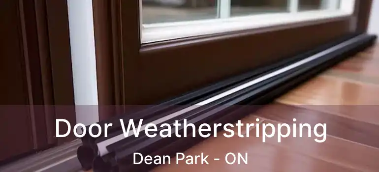  Door Weatherstripping Dean Park - ON