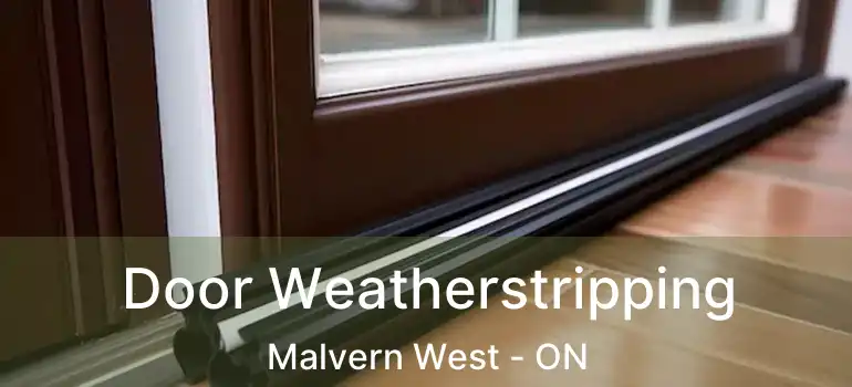  Door Weatherstripping Malvern West - ON
