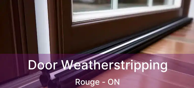  Door Weatherstripping Rouge - ON