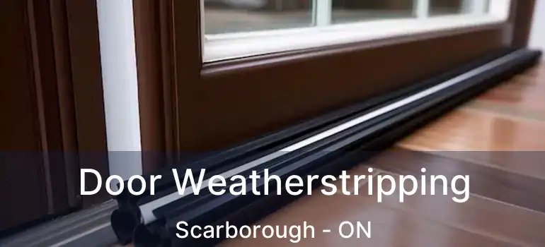  Door Weatherstripping Scarborough - ON