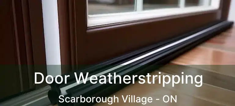  Door Weatherstripping Scarborough Village - ON