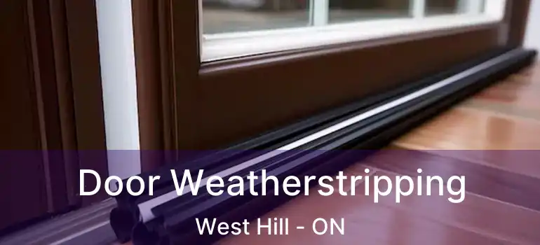  Door Weatherstripping West Hill - ON
