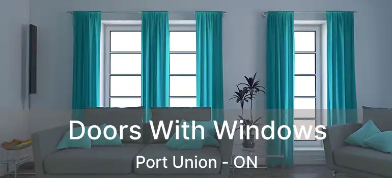  Doors With Windows Port Union - ON
