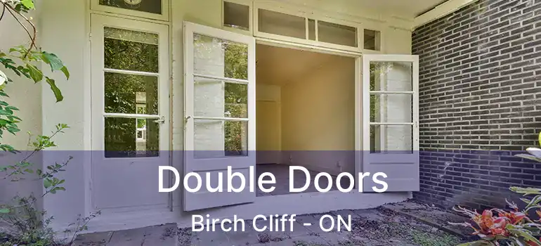  Double Doors Birch Cliff - ON