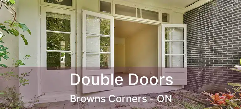  Double Doors Browns Corners - ON