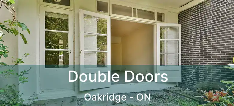  Double Doors Oakridge - ON
