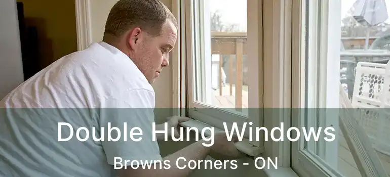  Double Hung Windows Browns Corners - ON