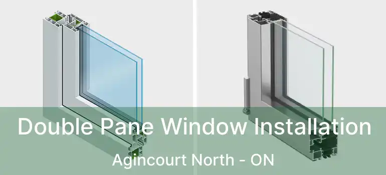  Double Pane Window Installation Agincourt North - ON