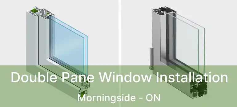  Double Pane Window Installation Morningside - ON