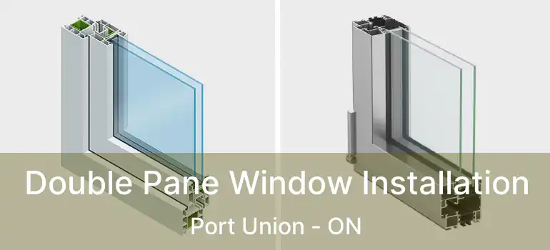  Double Pane Window Installation Port Union - ON