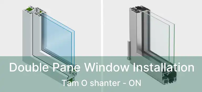  Double Pane Window Installation Tam O shanter - ON