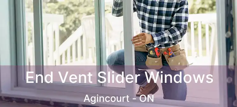  End Vent Slider Windows Agincourt - ON