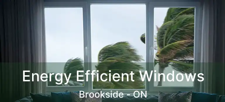  Energy Efficient Windows Brookside - ON