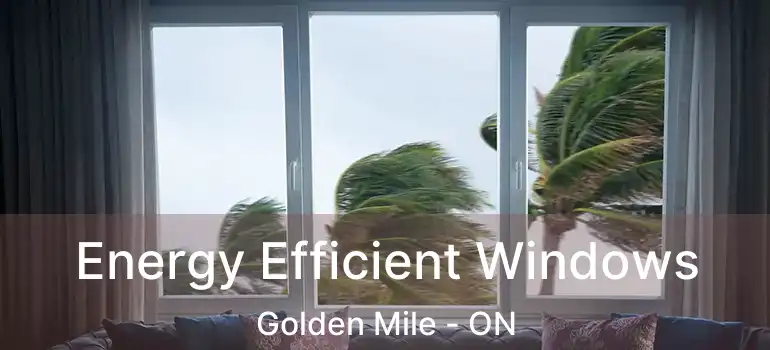  Energy Efficient Windows Golden Mile - ON