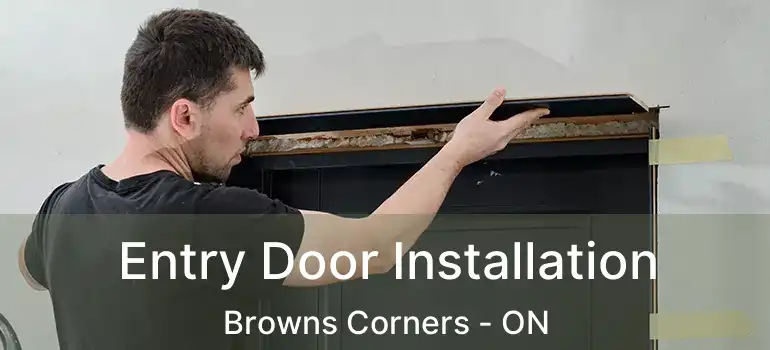  Entry Door Installation Browns Corners - ON