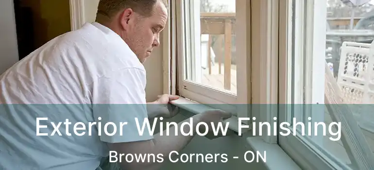  Exterior Window Finishing Browns Corners - ON